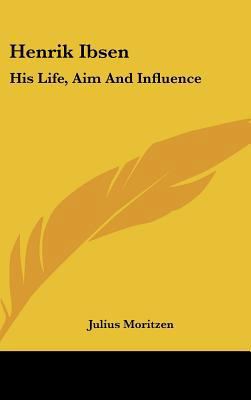 Henrik Ibsen: His Life, Aim and Influence 1161639659 Book Cover