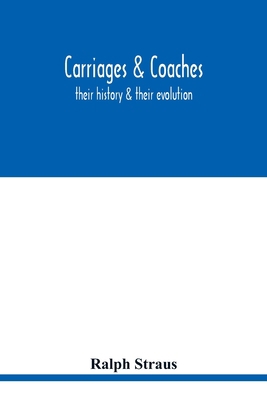 Carriages & coaches: their history & their evol... 935401903X Book Cover