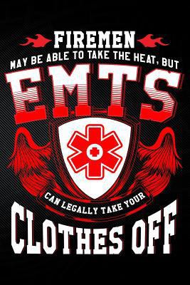 Firemen May Be Able to Take the Heat But Emt's ... 1794055703 Book Cover