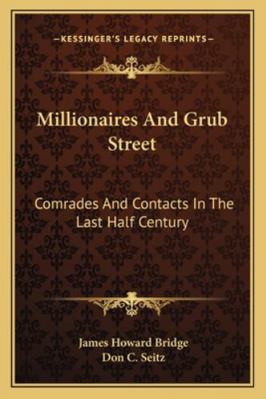 Millionaires And Grub Street: Comrades And Cont... 1163164356 Book Cover