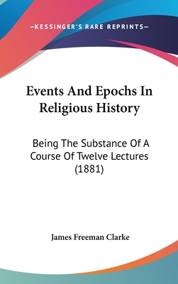 Events And Epochs In Religious History: Being T... 1104073986 Book Cover