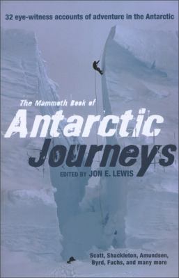 The Mammoth Book of Antarctic Journeys 0762442751 Book Cover