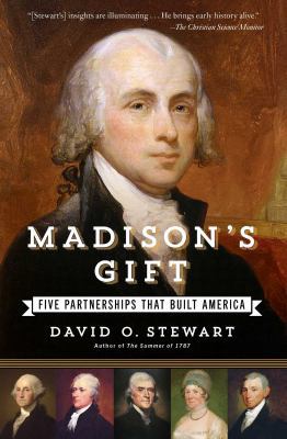 Madison's Gift: Five Partnerships That Built Am... 1451688598 Book Cover