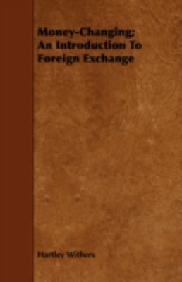 Money-Changing; An Introduction to Foreign Exch... 1443742619 Book Cover