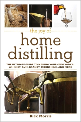The Joy of Home Distilling: The Ultimate Guide ... 1629145866 Book Cover