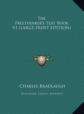 The Freethinker's Text Book V1 [Large Print] 1169843913 Book Cover
