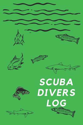 Scuba Divers Log: Dive Log Book: Diving Logbook... 1077123639 Book Cover