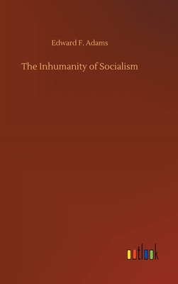 The Inhumanity of Socialism 3734065577 Book Cover