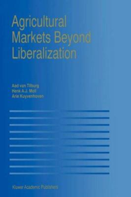 Agricultural Markets Beyond Liberalization 0792378555 Book Cover