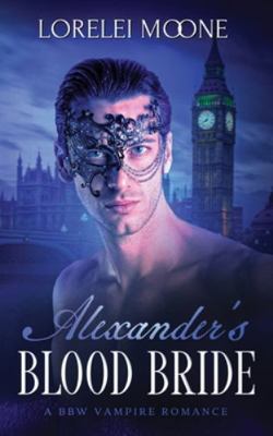 Alexander's Blood Bride: A BBW Vampire Romance 1913930289 Book Cover