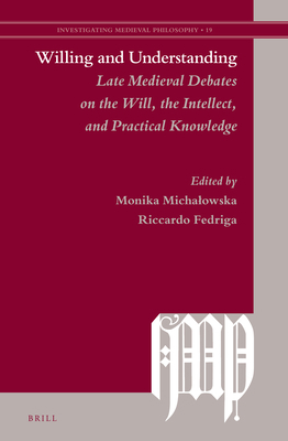 Willing and Understanding: Late Medieval Debate... 9004540326 Book Cover
