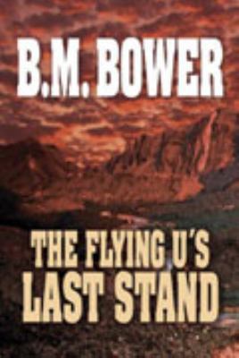 The Flying U's Last Stand [Large Print] 1585474207 Book Cover