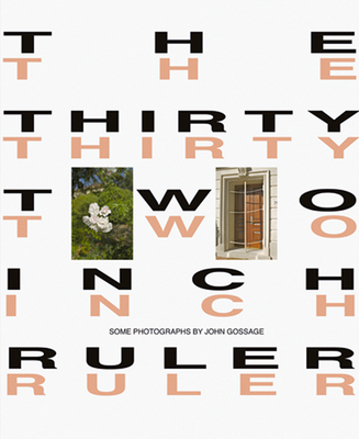 John Gossage: The Thirty-Two Inch Ruler/Map of ... 3865217109 Book Cover