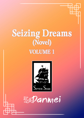 Seizing Dreams (Novel) Vol. 1 B0GLLBF6CH Book Cover