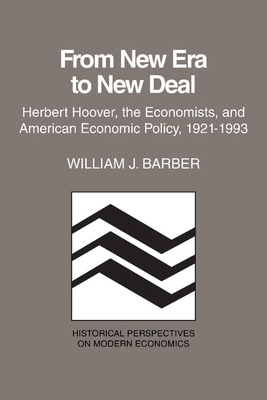 From New Era to New Deal: Herbert Hoover, the E... 0521367379 Book Cover