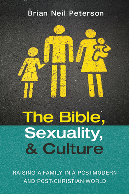 The Bible, Sexuality, and Culture 1725292459 Book Cover