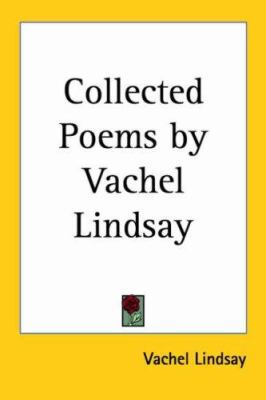 Collected Poems by Vachel Lindsay 1417903457 Book Cover