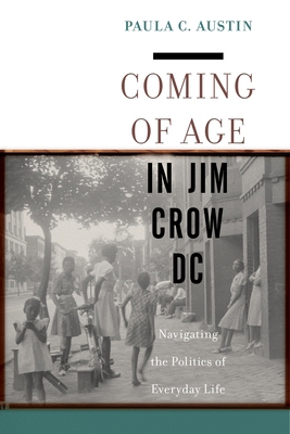 Coming of Age in Jim Crow DC: Navigating the Po... 1479894990 Book Cover