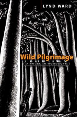 Wild Pilgrimage: A Novel in Woodcuts 0486465837 Book Cover