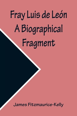 Fray Luis de León A Biographical Fragment 9356232199 Book Cover