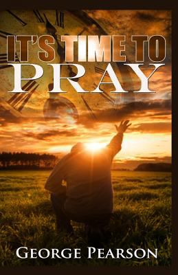 It's Time To Pray 1507588178 Book Cover