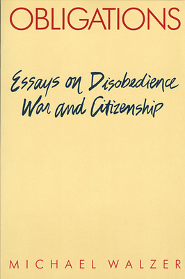 Obligations: Essays on Disobedience, War, and C... 0674630254 Book Cover