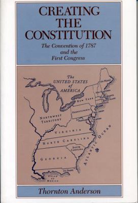 Creating the Constitution: The Convention of 17... 0271009209 Book Cover