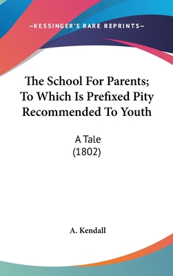 The School For Parents; To Which Is Prefixed Pi... 1436505283 Book Cover