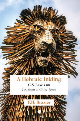 A Hebraic Inkling: C.S. Lewis on Judaism and th... 0718896564 Book Cover