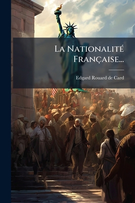 La Nationalité Française... [French] 1278762299 Book Cover