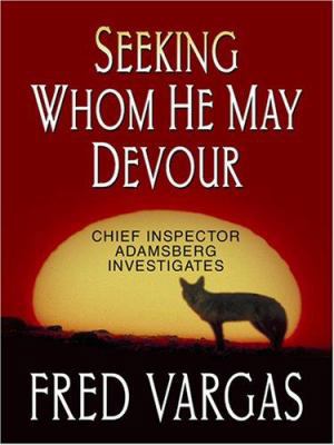 Seeking Whom He May Devour (Chief Inspector Ada... [Large Print] 078629356X Book Cover