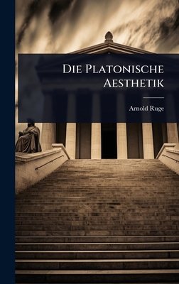 Die Platonische Aesthetik [German] 102364889X Book Cover
