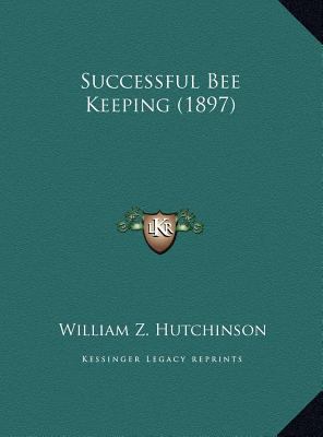Successful Bee Keeping (1897) 1169409288 Book Cover