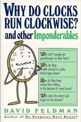 Why Do Clocks Run Clockwise? And Other Imponder... 0060915153 Book Cover