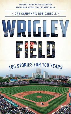Wrigley Field: 100 Stories for 100 Years 1540208435 Book Cover