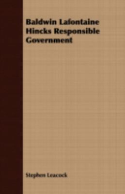 Baldwin LaFontaine Hincks Responsible Government 1409785378 Book Cover