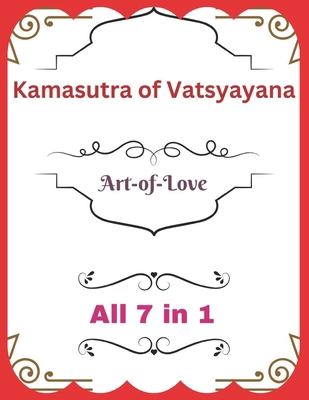 Vatsyayana's Kamasutra: Art-of-Love [All 7 in 1] B0FSKBXMNX Book Cover