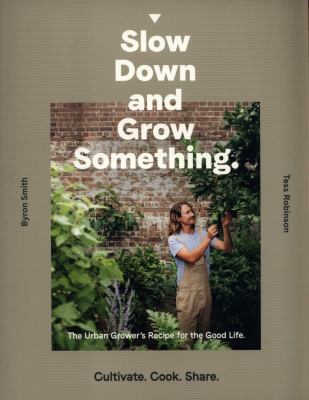 Slow Down and Grow Something: The Urban Grower'... 176063431X Book Cover