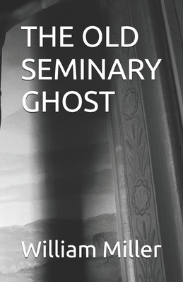 The Old Seminary Ghost 1701383721 Book Cover