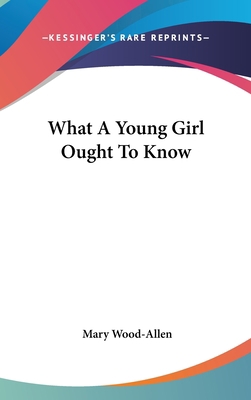 What a Young Girl Ought to Know 0548156093 Book Cover