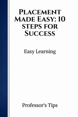 Placement Made Easy: 10 steps for Success B0GWZWD9VF Book Cover