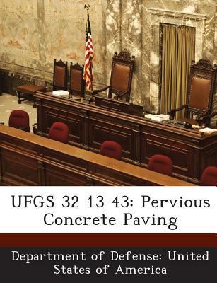 Ufgs 32 13 43: Pervious Concrete Paving 1288765908 Book Cover