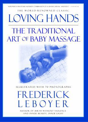 Loving Hands: The Traditional Art of Baby Massage 1557043140 Book Cover