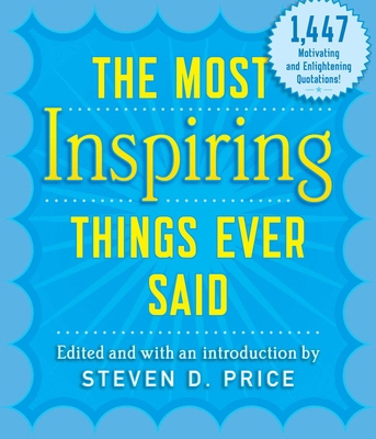 The Most Inspiring Things Ever Said 1493026283 Book Cover