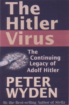 The Hitler Virus: The Insidious Legacy of Adolf... 1559705329 Book Cover