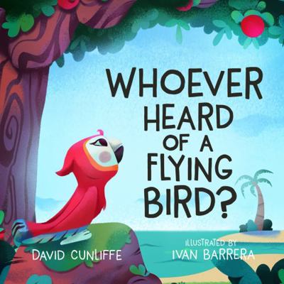 Whoever Heard of a Flying Bird?: A Children's B... 0997567341 Book Cover