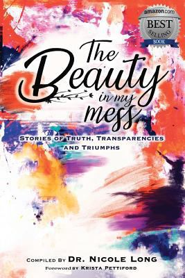 The Beauty in My Mess: Stories of Truth, Transp... 1642543004 Book Cover