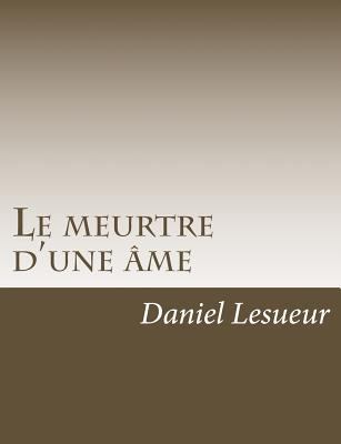 Le meurtre d'une âme [French] 1541336739 Book Cover
