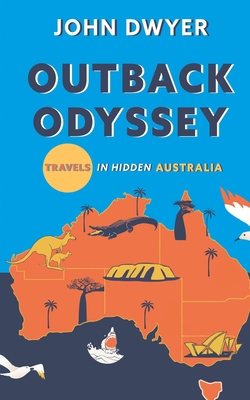 Outback Odyssey: Travels in Hidden Australia B08TQ2QNR3 Book Cover