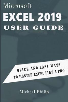 Microsoft Excel 2019 User Guide: Quick And Easy... 1082259306 Book Cover